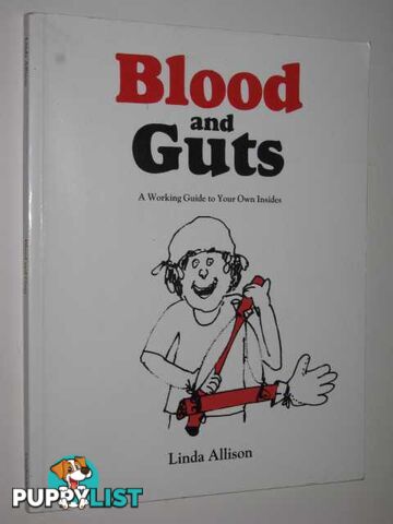 Blood And Guts : A Working Guide To Your Own Insides  - Allison Linda - No date