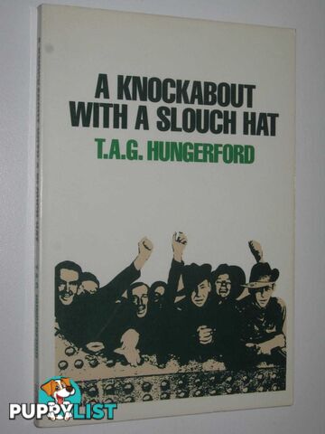 A Knockabout with a Slouch Hat : An Autobiographical Collection 1942-1951  - Hungerford T. A. G.. - 1990