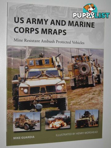 US Army and Marine Corps MRAPS : Mine Resistant Ambush Protected Vehicles  - Guardia Mike - 2013