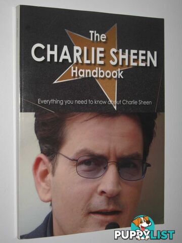 The Charlie Sheen Handbook : Everything You Need to Know Abouth Charlie Sheen  - Vivian Moultrie - 2010