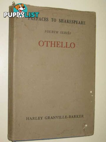 Prefaces to Shakespeare : Fourth Series: Orthello  - Granville-Barker Harley - 1950