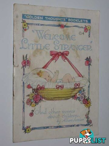 Welcome Little Stranger and Other Verses About Children - Golden Thoughts Booklets Series #621  - Junior Allan - 1941