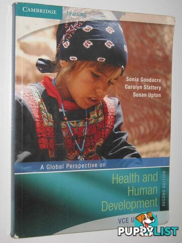 A Global Perspective on Health and Human Development : VCE Units 3 & 4  - Goodacre Sonia & Slattery, Carolyn & Upton, Susan - 2007