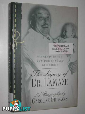 The Legacy of Dr. Lamaze : The Story of the Man Who Changed Childbirth  - Gutmann Caroline - 2001