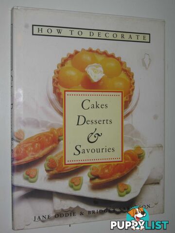 How to Decorate Cakes, Desserts and Savouries  - Oddie Jane & Sargeson, Bridget - 1992