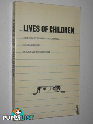 The Lives of Children : The Story of the First Street School  - Dennison George - 1972