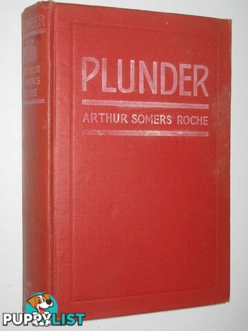 Plunder  - Roche Arthur Somers - 1917