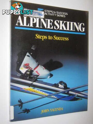 Alpine Skiing: Steps to Success  - Yacenda John - 1992