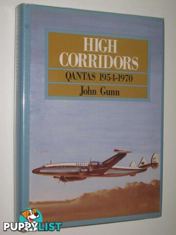 High Corridors: Qantas 1954-1970  - Gunn John - 1988