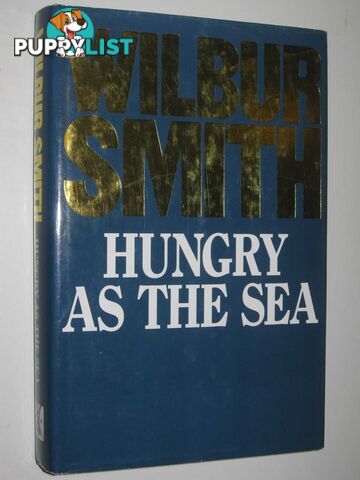 Hungry as the Sea : Uniform Edition  - Smith Wilbur - 1989