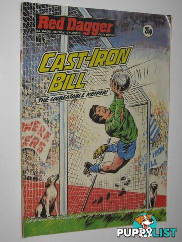 Red Dagger No. 6: Cast-Iron Bill : 64 Page Action Stories for Boys  - Author Not Stated - 1980