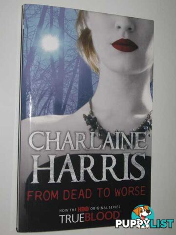 From Dead to Worse - True Blood Series  - Harris Charlaine - 2008