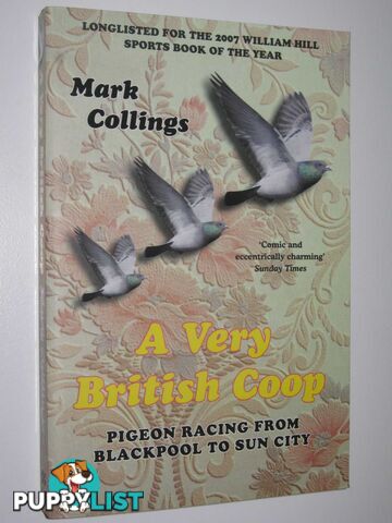 A Very British Coop : Pigeon Racing from Blackpool to Sun City  - Collings Mark - 2008