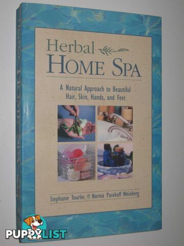 Herbal Home Spa : A Natural Approach to Beautiful Hair, Skin, Hands, and Feet  - Weinberg Norma & Tourles, Stephanie - 2002