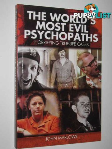 The World's Most Evil Psychopaths  - Marlowe John - 2008