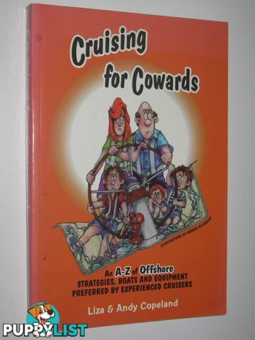 Cruising for Cowards : An A-Z of Offshore Strategies, Boats and Equipment Preferred by Experienced Cruisers  - Copeland Liza + Andy - 1997