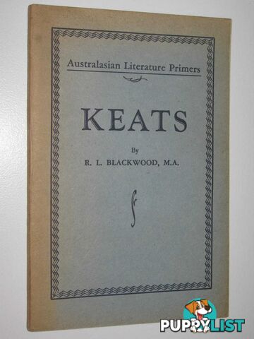 Keats - Australasian Literature Primers Series  - Blackwood R. L. - No date