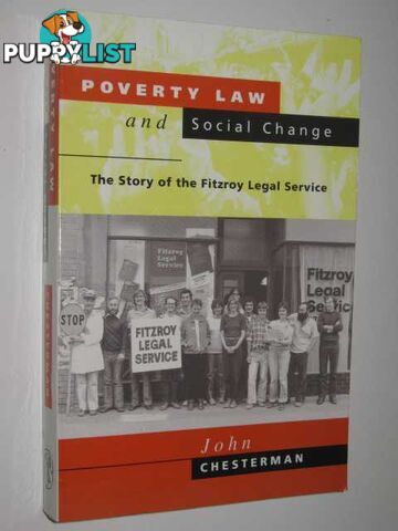 Poverty Law And Social Change : The Story Of The Fitzroy Legal Service  - Chesterman John - 1996