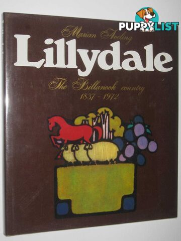 Lillydale : The Billanook Country 1837--1972  - Aveling Marian - 1984