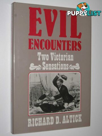 Evil Encounters : Two Victorian Sensations  - Altick Richard D. - 1987