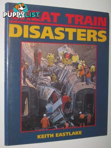 Great Train Disasters  - Eastlake Keith - 1997