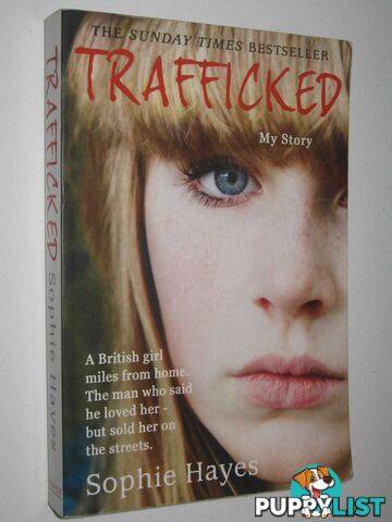 Trafficked : The Terrifying True Story of a British Girl Forced into the Sex Trade  - Hayes Sophie - 2012