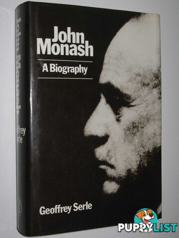 John Monash: A Biography  - Serle Geoffrey - 1990