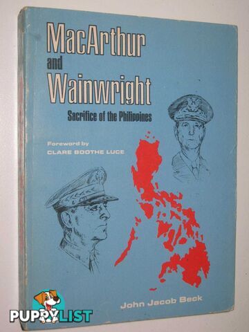 MacArthur and Wainwright : Sacrifice of the Philippines  - Luce Clare Booth - 1974