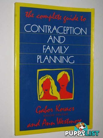 The Complete Guide To Contraception & Family Planning  - Kovacs Gab & Westmore, Ann - 1986