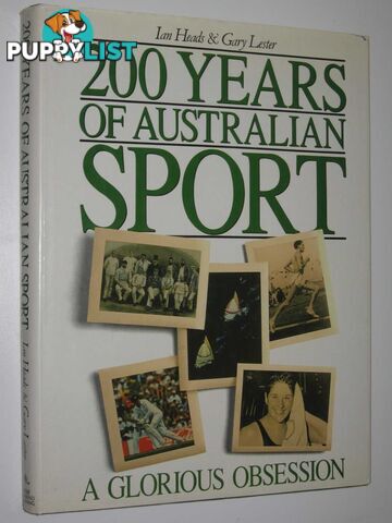 200 Years of Australian Sport : A Glorious Obsession  - Heads Ian & Lester, Gary - 1988