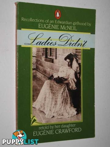 Ladies Didn't : Recollections of an Edwardian Girlhood by Eugenie McNeil  - Crawford Eugenie - 1984