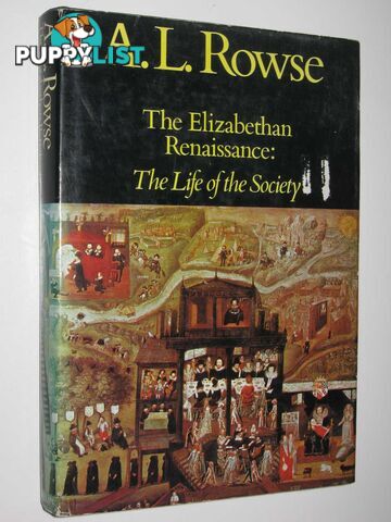 The Elizabethan Renaissance : The Life of the Society  - Rowse A. L. - 1971