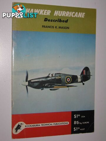 Hawker Hurricane Described : Technical Manual, Series 1 No.1  - Mason Francis K. - 1970