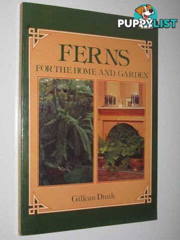 Ferns for the Home and Garden  - Dunk Gillean - 1984