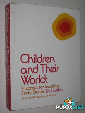 Children And Their World : Strategies For Teaching Social Studies  - Welton David A. & Mallan, John T. - 1981