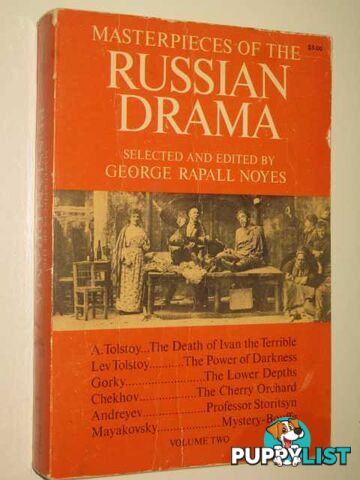 Masterpieces of the Russian Drama Volume 2  - Noyes, Tolstoy, Gorky, Chekhov, Andreyev and Mayakovsky - 1961