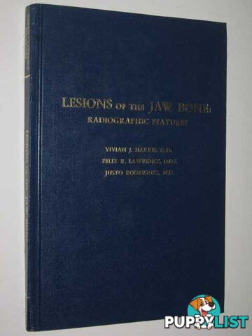 Lesions Of The Jaw Bone : Radiographic Features  - Harris Vivian & Lawrence, Felix & Rodriguez, Justo - 1983