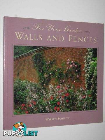 For Your Garden: Walls and Fences  - Schultz Warren - 1994