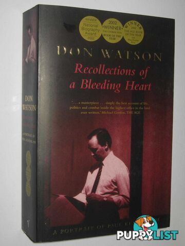 Recollections Of A Bleeding Heart : A Portrait Of Paul Keating PM  - Watson Don - 2003