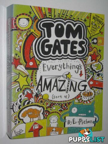 Everything's Amazing (Sort of) - Tom Gates Series #3  - Pichon L - 2012