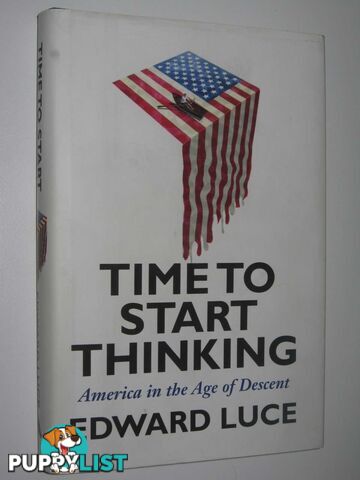 Time to Start Thinking : America in the Age of Descent  - Luce Edward - 2012