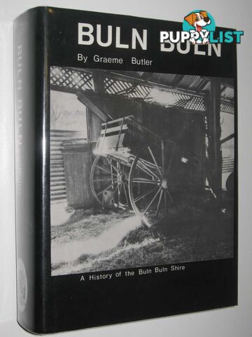 Buln Buln : A History of the Buln Buln Shire  - Butler Graeme - 1979