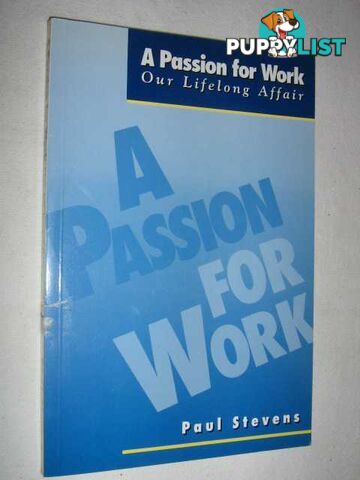 A Passion for Work : Our Lifelong Affair  - Stevens Paul - 1993