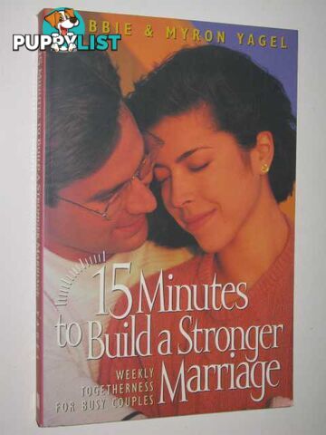 15 Minutes to Build a Stronger Marriage : Weekly Togetherness for Busy Couples  - Yagel Bobbie & Yagel, Myron - 1995