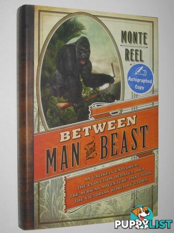 Between Man And Beast : An Unlikely Explorer, the Evolution Debates, and the African Adventure that Took the Victorian World by Storm  - Reel Monte - 2013