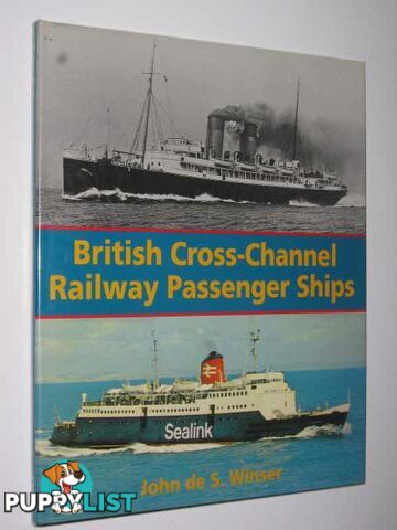 British Cross-Channel Railway Passenger Ships  - Winser John de S. - 1994