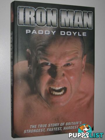 Iron Man : The True Story of Britain's Strongest, Fastest, Hardest Man  - Doyle Paddy - 2002