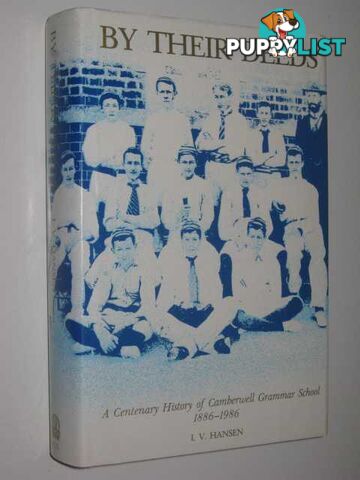 By Their Deeds : A Centenary History of Camberwell Grammar School 1886-1986  - Hansen L. V. - 1986