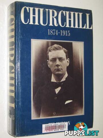 Churchill 1874-1915  - Morgan Ted - 1983