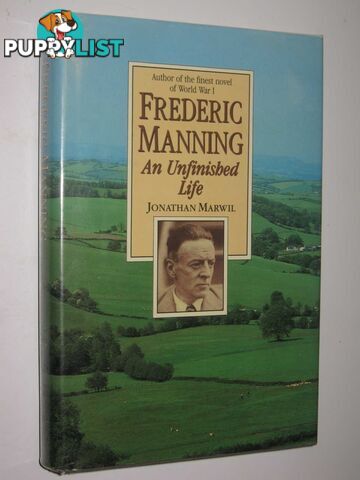 Frederic Manning: An Unfinished Life  - Marwil Jonathan - 1988